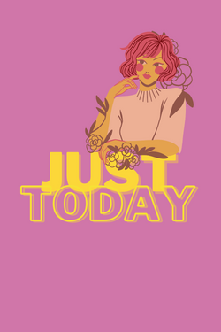 just today