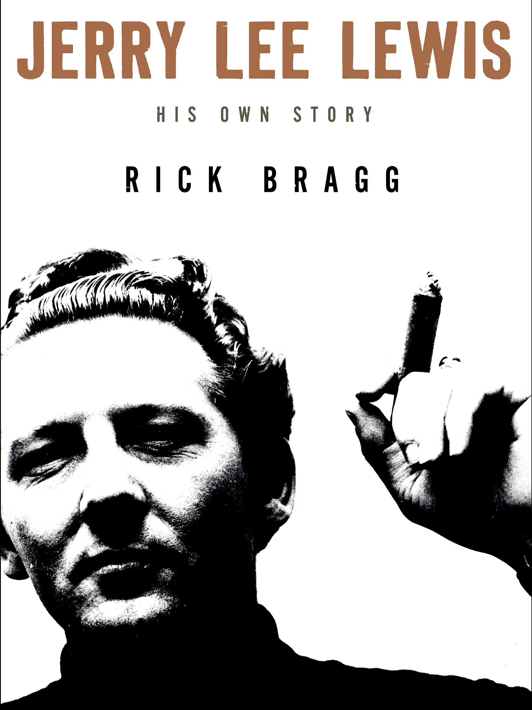 Jerry Lee Lewis: His Own Story by JLL and Rick Bragg