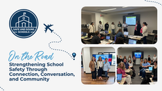 Safe and Sound on the Road: Strengthening School Safety Through Connection, Conversation, and Community