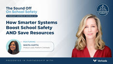 How Smarter Systems Boost School Safety and Save Resources with Nikita Gupta