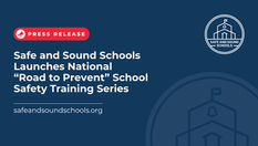 Safe and Sound Schools Launches National “Road to Prevent” School Safety Training Series