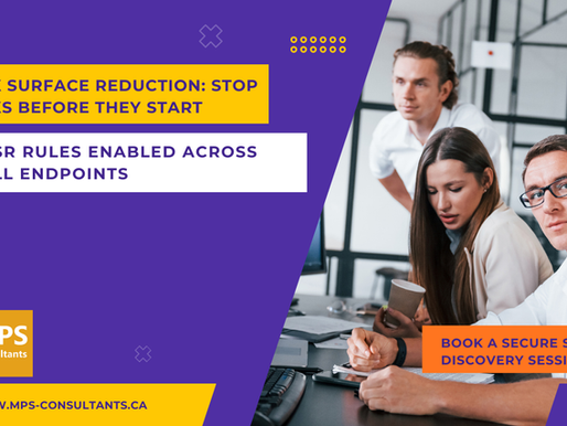 Cybersecurity team implementing attack surface reduction with ASR rules enabled across all endpoints, promoting Secure Score discovery session by MPS Consultants CA.