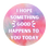 Thumbnail: I Hope Something Good Happens Sticker