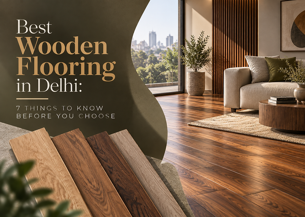 Best Wooden Flooring in Delhi: 7 Things to Know Before You Choose