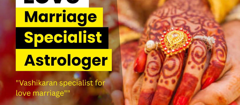 Love Marriage Specialist Astrologer