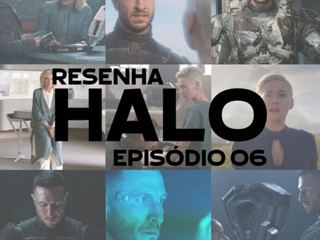RESENHA - HALO - EP 06