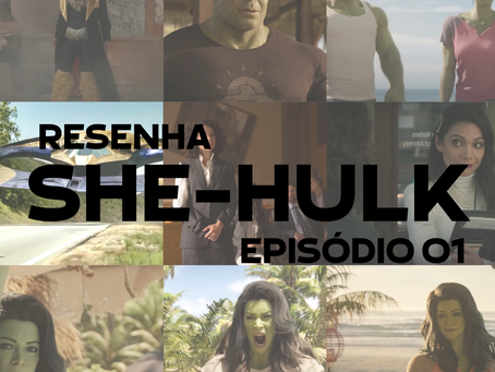 RESENHA SHE-HULK - EPISÓDIO 1