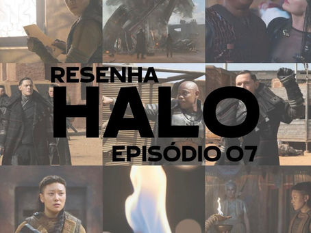 RESENHA - HALO - EP 07