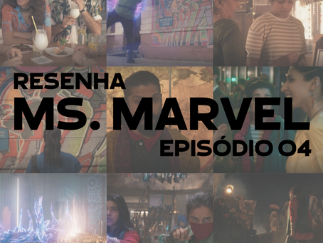 RESENHA MS. MARVEL - EPISÓDIO 4