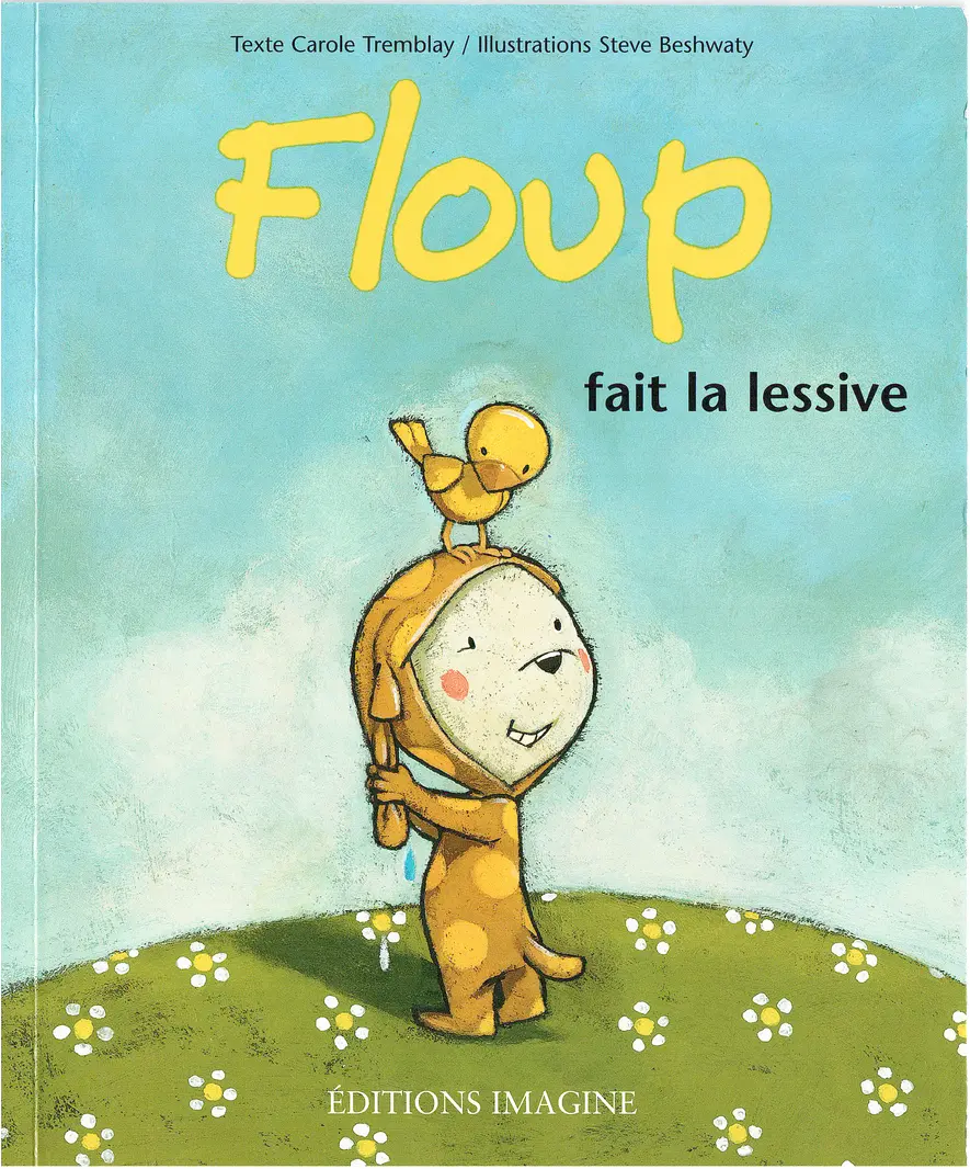 Couverture de l'album "Floup fait la lessive" par Carole Tremblay et Steve Beshwaty, illustrée d'un petit chien jaune souriant dans un costume de lavage, tenant une chaussette, avec un oiseau sur la tête, sur un fond bleu ciel avec des fleurs blanches. Le titre "Floup fait la lessive" est écrit en jaune au-dessus du personnage.