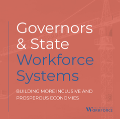 Governors & State Workforce Systems: Building More Inclusive and Prosperous Economies