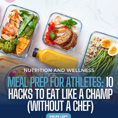 Meal Prep for Athletes: 10 Hacks to Eat Like a Champ (Without a Chef)