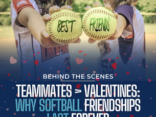 Teammates > Valentines: Why Softball Friendships Last Forever