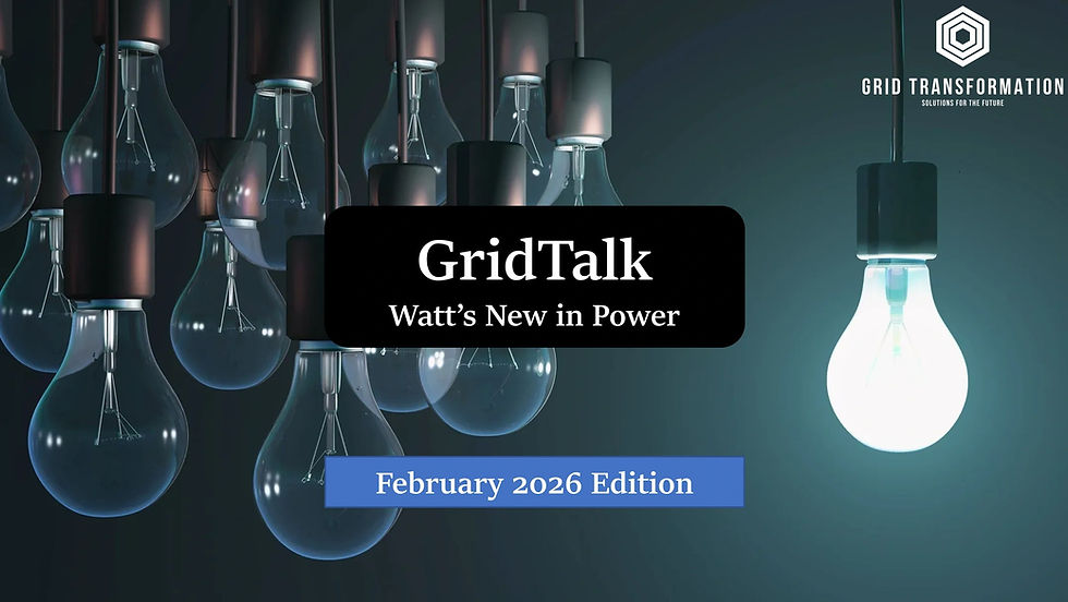 Grid Talk - Watt's New in Power | Feb 2026 Edition