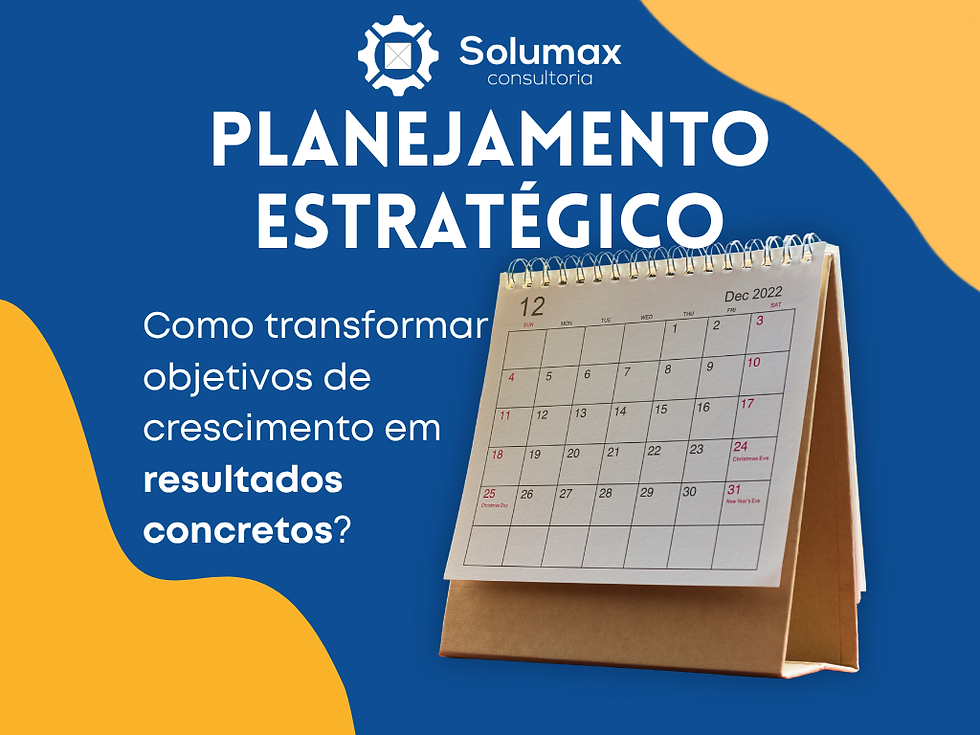 Planejamento Estratégico: como transformar objetivos de crescimento em resultados concretos