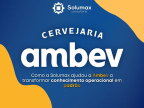 Como a Solumax ajudou a Ambev a transformar conhecimento operacional em padrão