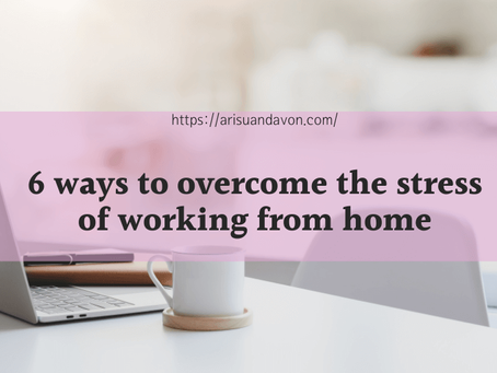 6 ways to overcome the stress of working from home