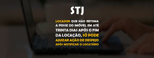 STJ – Locador que não retoma a posse do imóvel em até trinta dias após o fim da locação só pode ajui