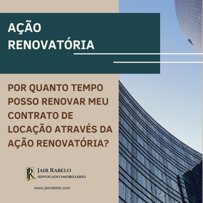Por quanto tempo posso renovar meu contrato de locação através da ação renovatória?