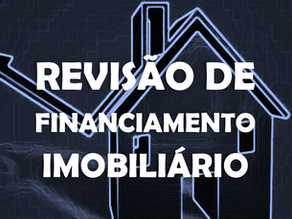 Ação de revisão de financiamento imobiliário