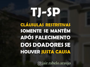 TJ-SP – Cláusulas restritivas somente se mantêm após falecimento dos doadores se houver justa causa.