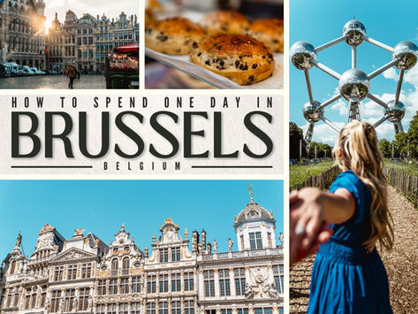 Collage of Brussels: historic buildings at sunset, chocolate pastries, Atomium, a woman in blue reaching out, with text "How to Spend One Day in Brussels."