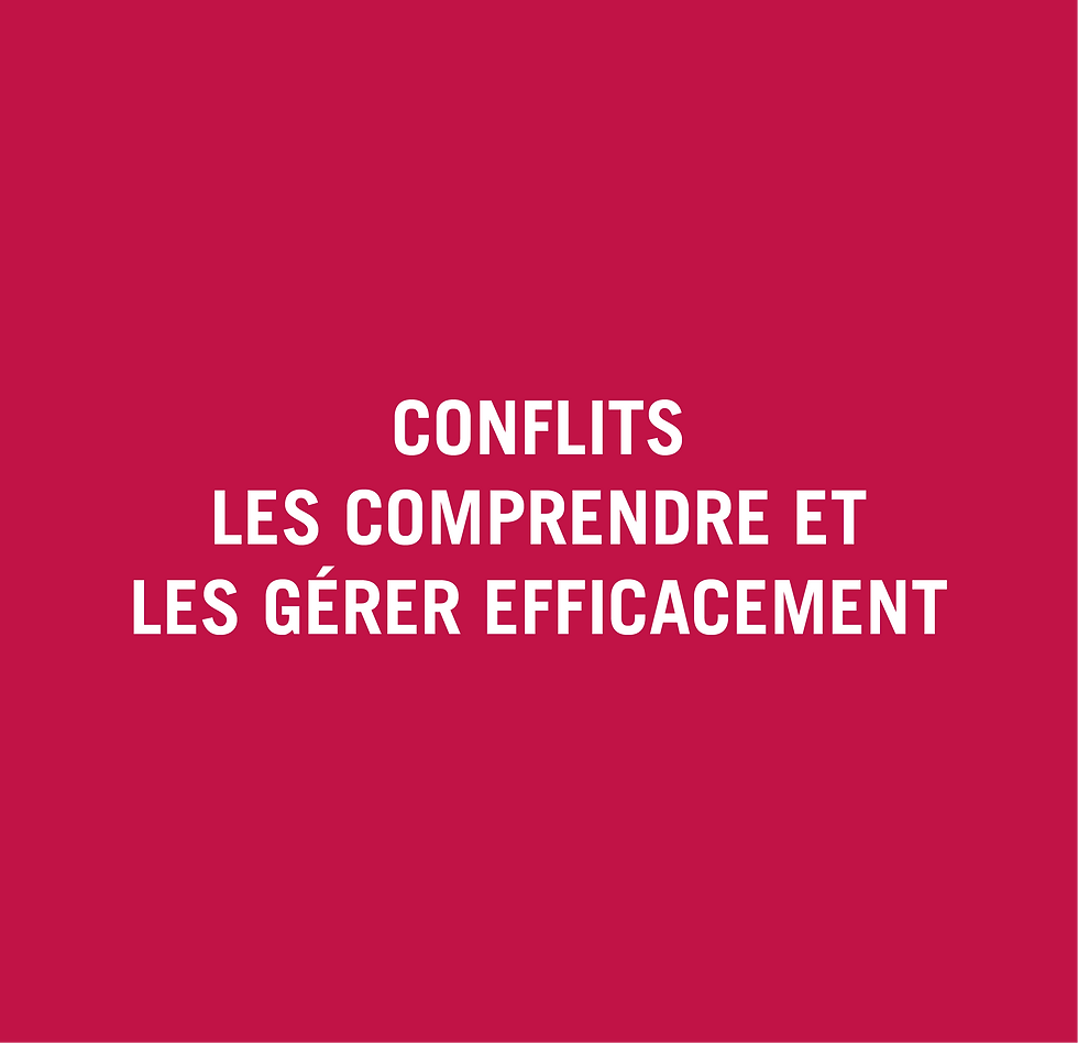 Conflits : Les comprendre et les gérer efficacement