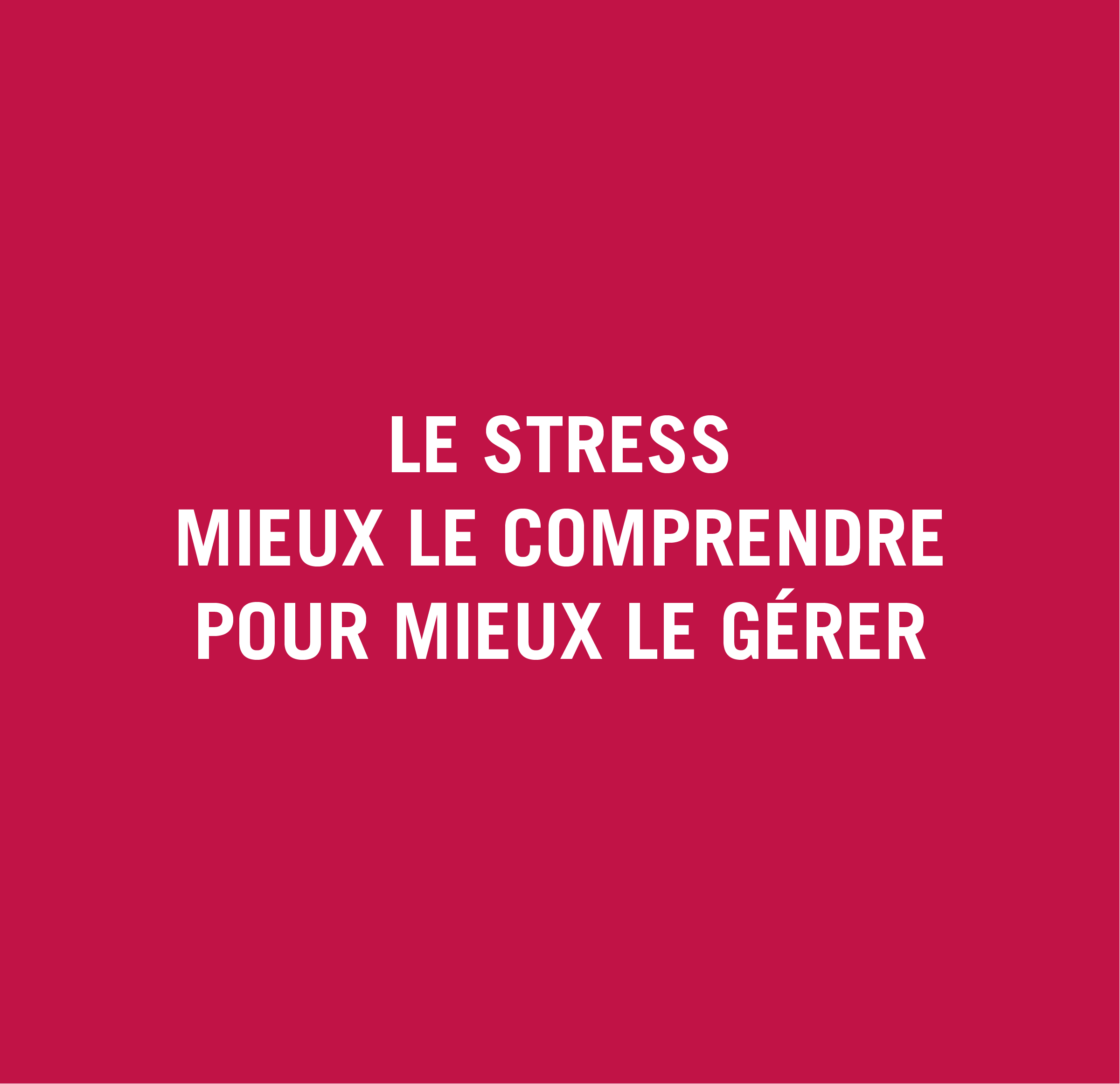 Le Stress : Mieux le comprendre pour mieux le gérer