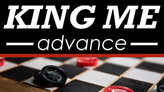 KING ME ADVANCE - #11 - March 19-22, 2026