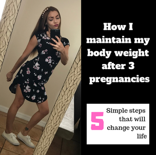 How I maintain my weight after 3 pregnancies in 5 simple steps