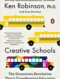 Creative Schools: The Grassroots Revolution That's Transforming Education
by Ken Robinson, Ph.D. and Lou Aronica