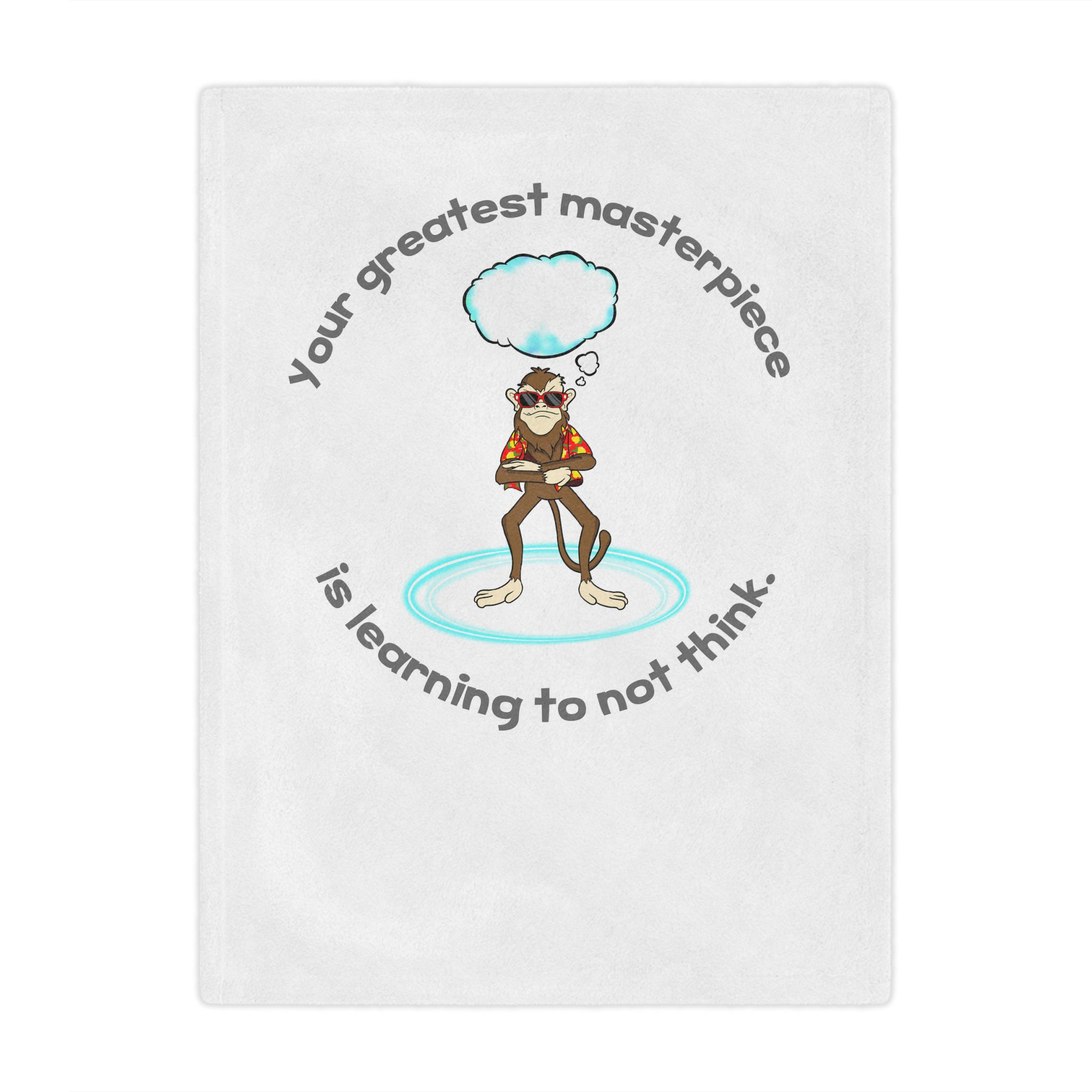 Your greatest masterpiece is learning to not think - Microfiber Blanket
