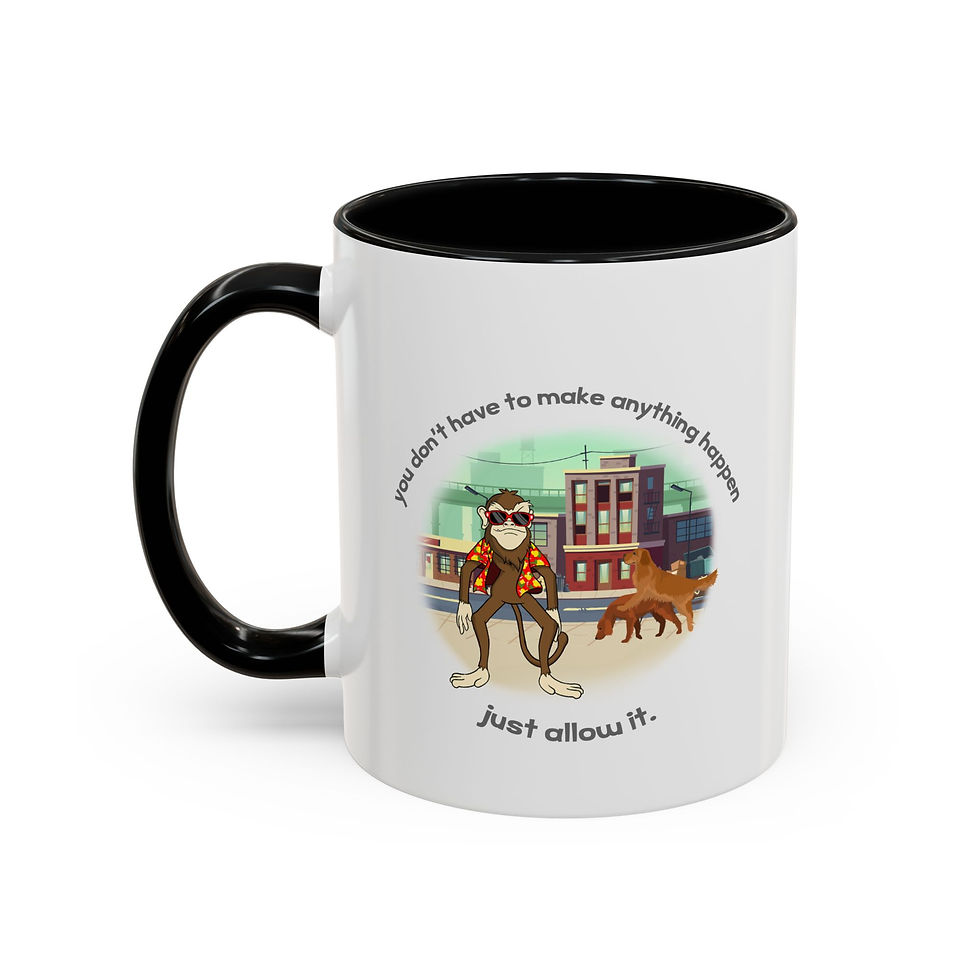 You don't have to make anything happen, just allow it - Accent Coffee Mug