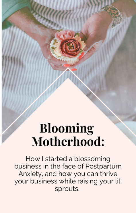 Thriving in Business While Raising Your little ones in the face of postpartum anxiety: A Sneak Peek into my new eBook; "Blooming Motherhood"