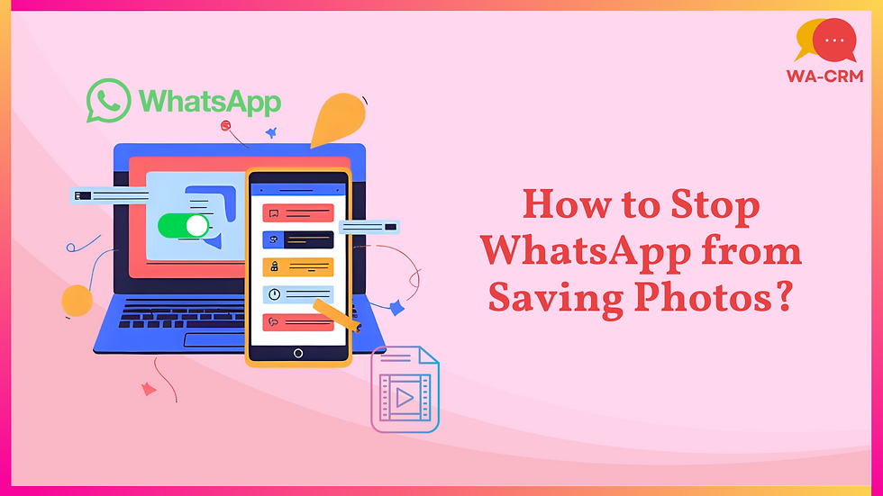 How to Stop WhatsApp from Saving Photos?