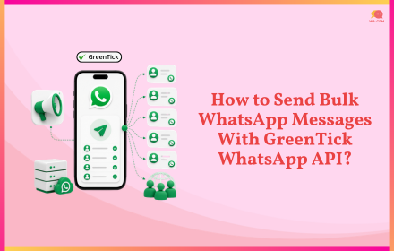 Send Bulk WhatsApp Messages With GreenTick WhatsApp API