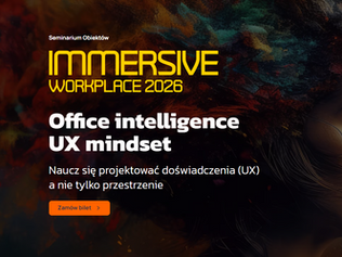 Workplace w centrum uwagi – zapraszamy na konferencję Immersive Workplace 2026