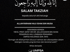Kumpulan UMPSA Holdings Mengucapkan Salam Takziah atas Pemergian Allahyarham Haji Ishak bin Musa