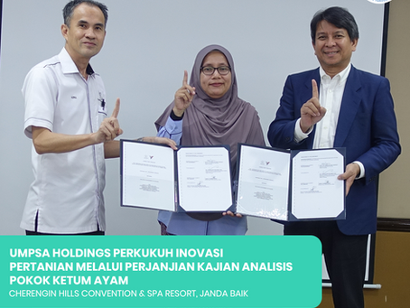 UMPSA HOLDINGS PERKUKUH INOVASI PERTANIAN MELALUI PERJANJIAN KAJIAN POKOK KETUM AYAM