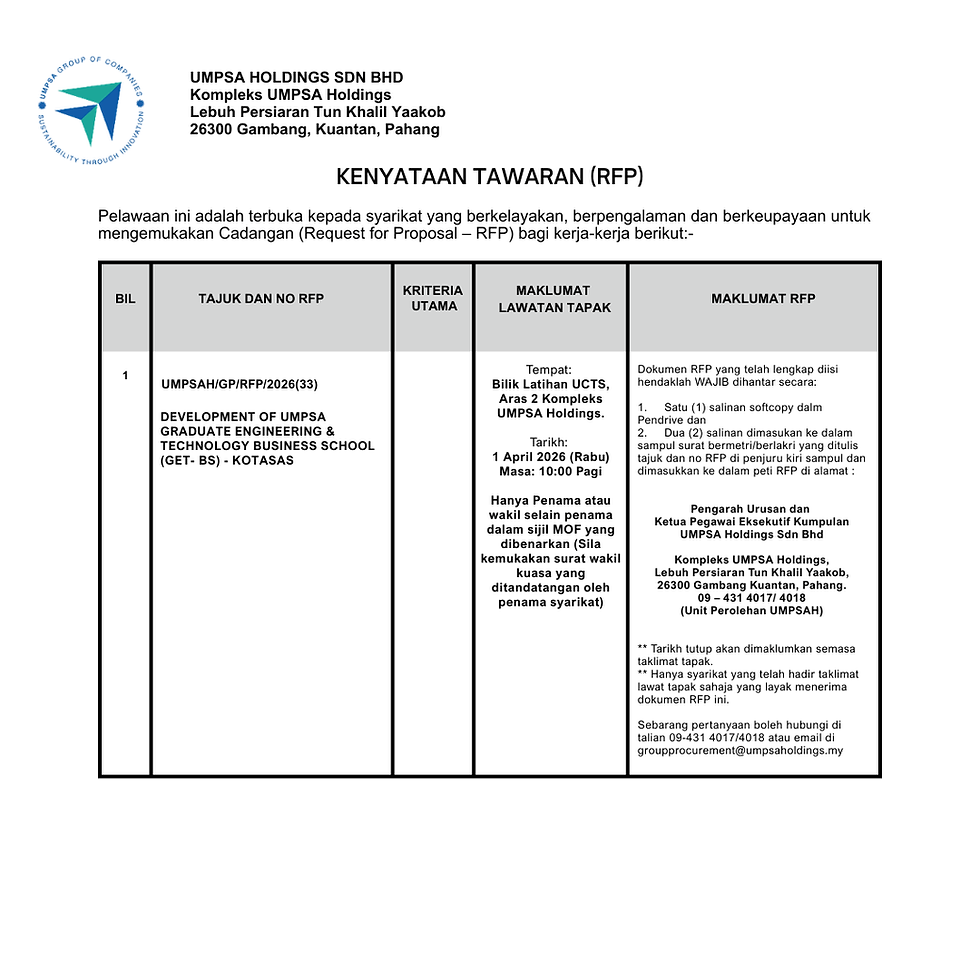 REQUEST FOR PROPOSAL (RFP) - DEVELOPMENT OF UMPSA GRADUATE ENGINEERING & TECHNOLOGY BUSINESS SCHOOL (GET- BS) - KOTASAS
