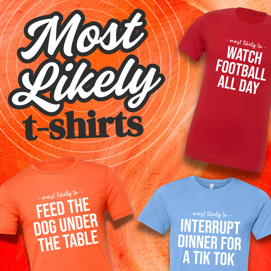 "Most Likely" T-Shirts