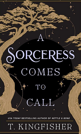 A Sorceress Comes to Call T. Kingfisher