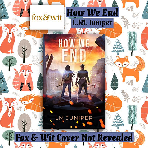 How We End LM Juniper Fox and Wit