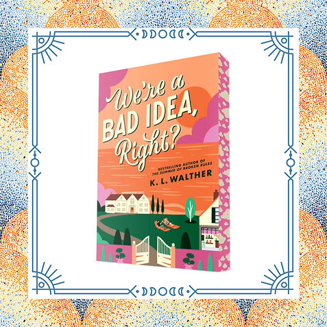 We're a Bad Idea, Right? K.L. Walther