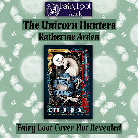 The Unicorn Hunters Katherine Arden Fairy Loot Adult