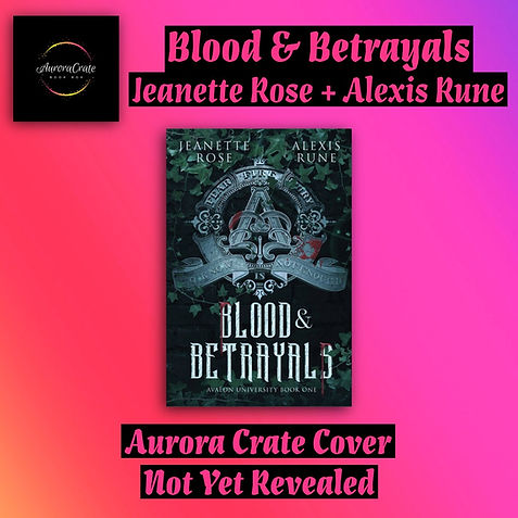 Blood and Betrayals Jeanette Rose Alexis Rune Aurora Crate