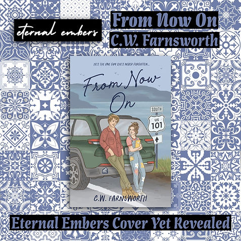From Now On C.W. Farnsworth Eternal Embers
