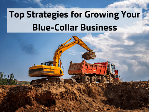 Top Strategies for Growing Your Blue-Collar Business