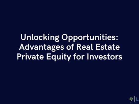Unlocking Opportunities: Advantages of Real Estate Private Equity for Investors