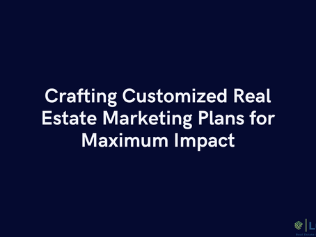 Crafting Customized Real Estate Marketing Plans for Maximum Impact